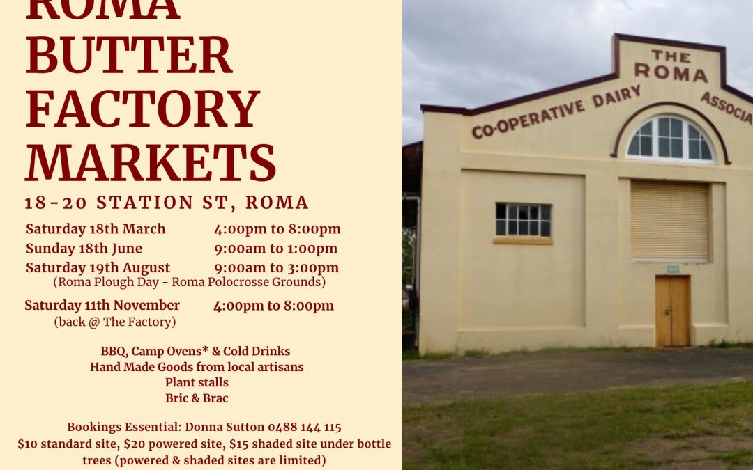 230618: Roma Butter Factory -Roma Historical Precincts Inc. –  – Now open Wednesdays 9.30 am to 12.30 pm – Volunteers welcome!  Next markets Saturday 18th June