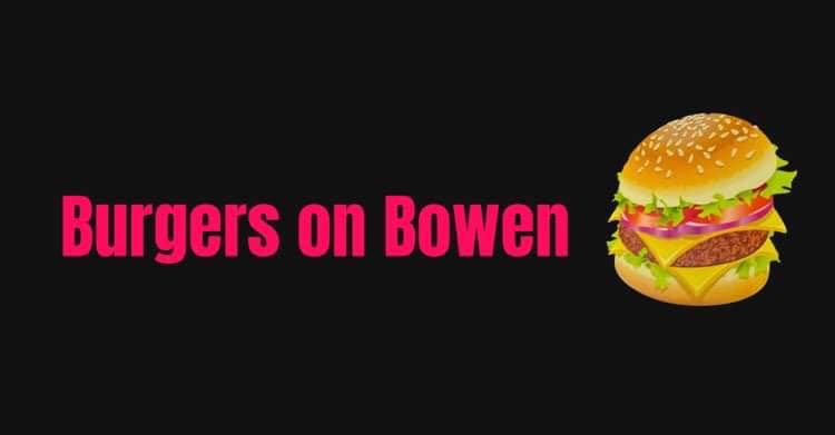 Burgers on Bowen