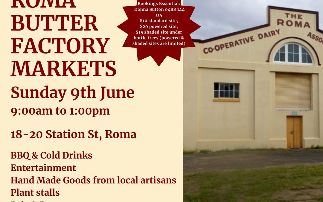 240609: Roma Butter Factory – (Now open every Wednesday 9.30 am to 12.30 pm) – Next Markets 9th June