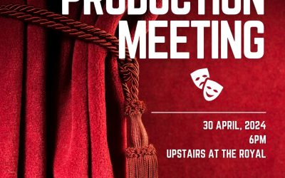 240430: Roma Performing Arts – Production Meeting 6pm at the Royal Hotel – Tuesday 30th April